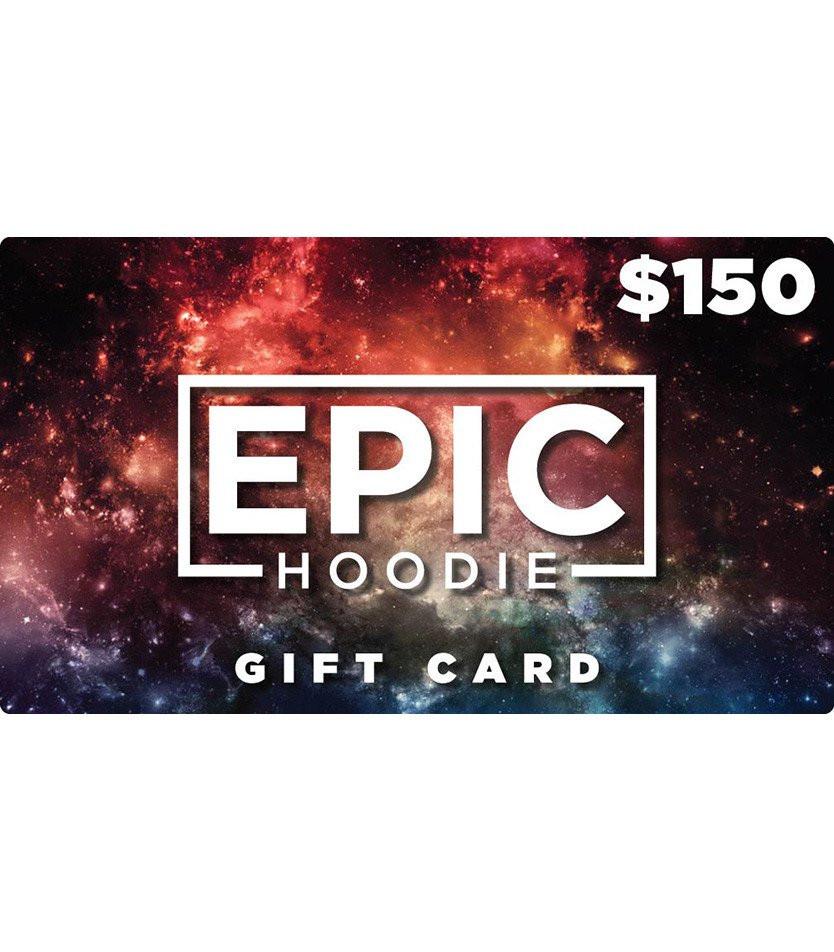 $150 Gift Card, Gift Card, Epic Hoodie - Epic Hoodie