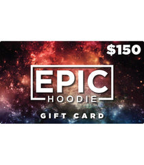$150 Gift Card, Gift Card, Epic Hoodie - Epic Hoodie