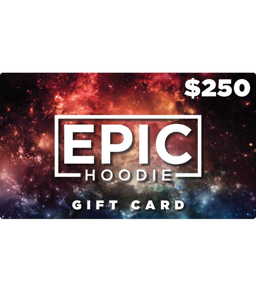 $250 Gift Card, Gift Card, Epic Hoodie - Epic Hoodie